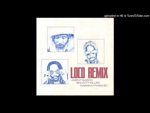 Agent Sasco, ft. Bounty killer & Kabaka Pyramid. Loco Remix