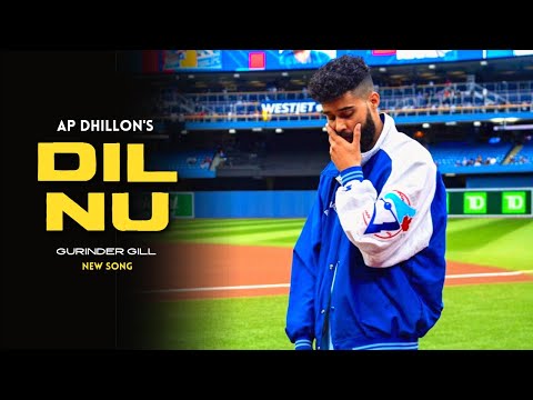 AP Dhillon - Dil Nu (New Song) Gurinder Gill | Shinda Kahlon | Punjabi Song | AP Dhillon New Song