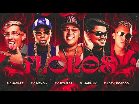 Posso Até Não Te Da Flores - MC Ryan SP, MC Jacaré e MC Meno K DJ Japa NK e DJ Davi DogDog