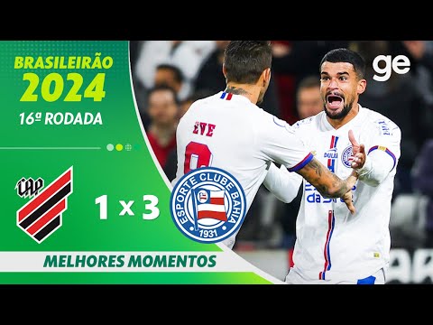 ATHLETICO-PR 1 X 3 BAHIA | MELHORES MOMENTOS | 16ª RODADA BRASILEIRÃO 2024 | ge.globo