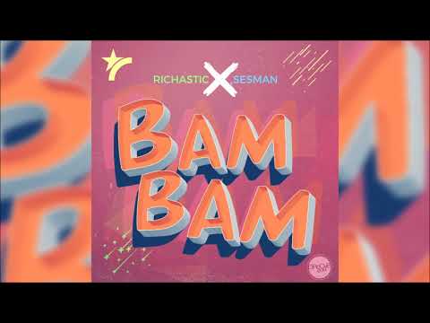 Richastic feat. Sesman - Bam Bam SUMMER HIT !!!