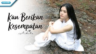 Download lagu Kau Berikan Kesempatan - Nikita (Video lyric) mp3 Download lagu Kau Berikan Kesempatan - Nikita (Video lyric) mp3