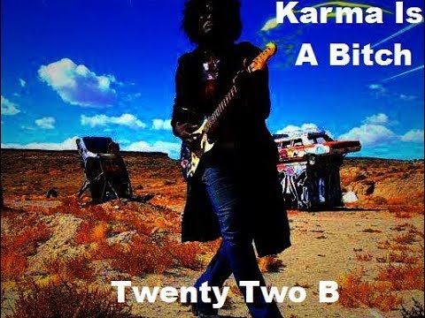 Twenty Two B - Karma Is A