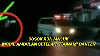 Download lagu Setelah tsunami  banten,Penampakan sosok roh masuk mobil ambulan mp3
