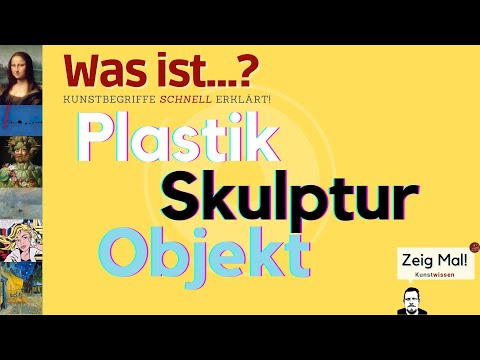 What is... plastic art – sculpture – object?