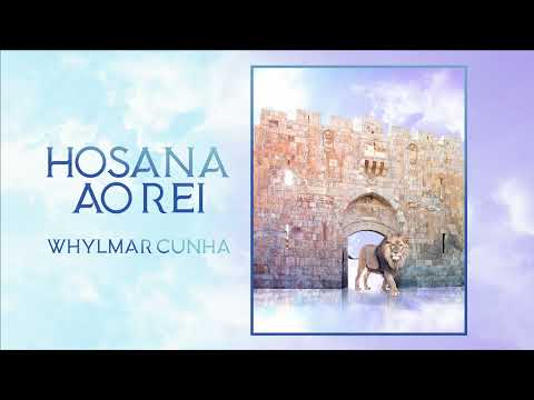 Hosana Ao Rei - Whylmar Cunha