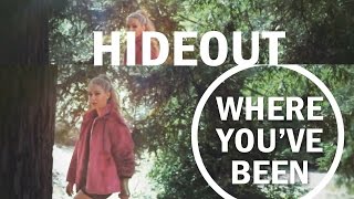 HIDEOUT - “Where You’ve Been”