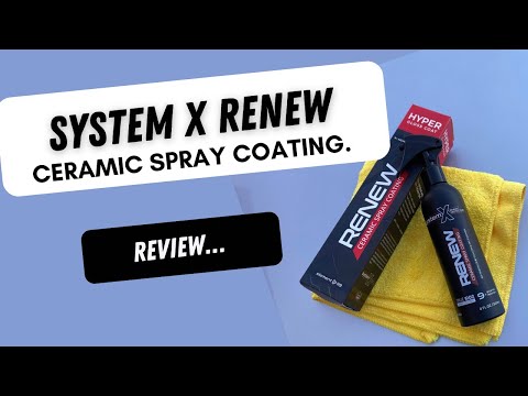 SYSTEM X - RENEW | Ceramic Spray Coating REVIEW.....