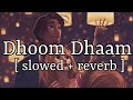 Dhoom Dhaam [ slowed + reverb ] || Ankit Tiwari || Lofi Audio