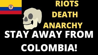 Colombia"s Deadly Riots - DON'T GO NOW! | Cartagena Updates | Medellin | Cali