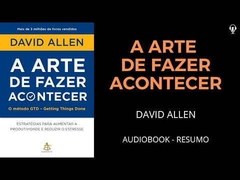 A Arte de Fazer Acontecer - David Allen - Audiobook [RESUMO]