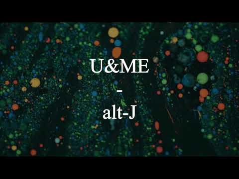 alt-J - U&ME | Lyrics Video