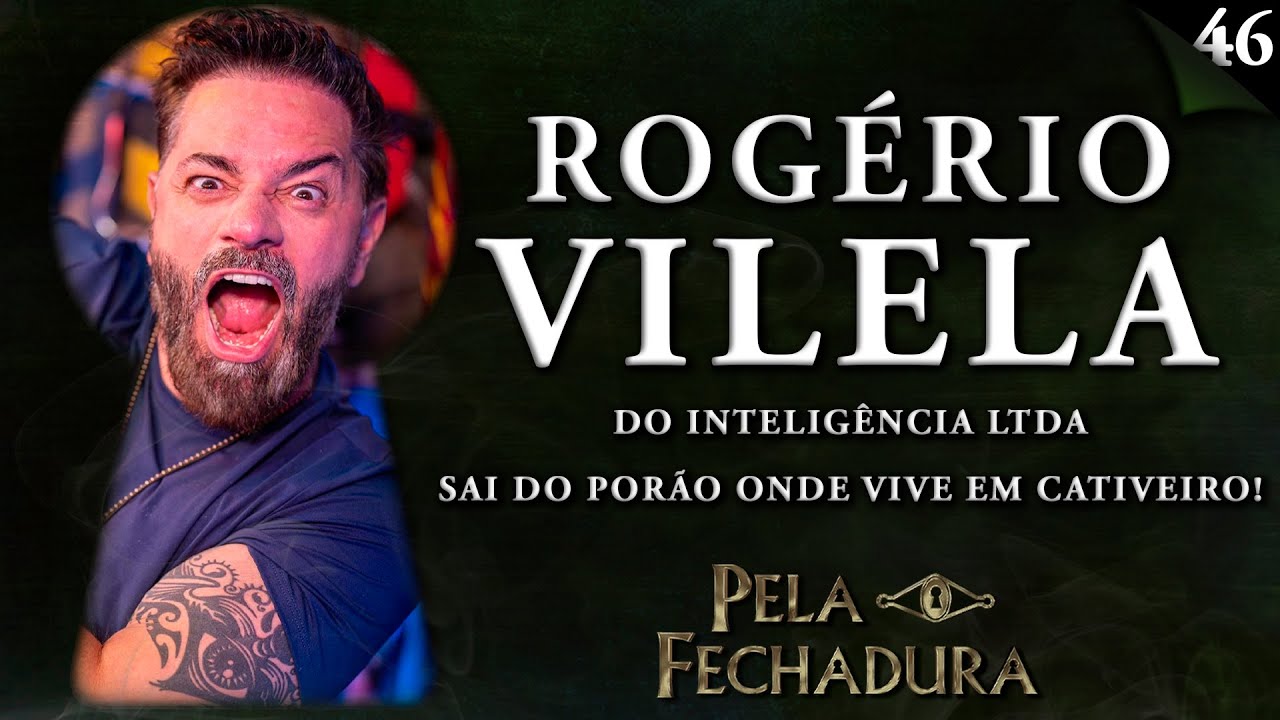 ROGÉRIO VILELA DO INTELIGÊNCIA LTDA: SAI DO PORÃO ONDE VIVE EM CATIVEIRO! - Pela Fechadura #046