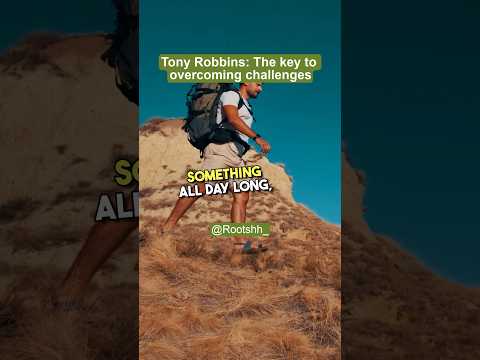 Tony Robbins -The key to overcoming challenges