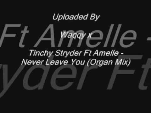 Tinchy Stryder Ft Amelle - Never Leave You (Organ Mix)