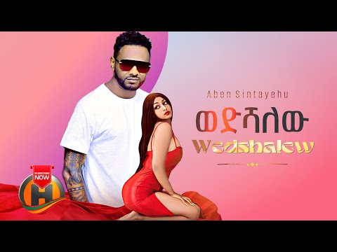 Aben Sintayehu - Wedshalew | ወድሻለው - New Ethiopian Music 2022 (Official Video)