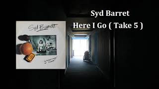 Syd Barrett - Here I Go  ( Take 5 ) / With Lyrics
