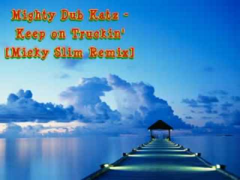 Mighty Dub Katz - Keep On Truckin' [Micky Slim Remix]