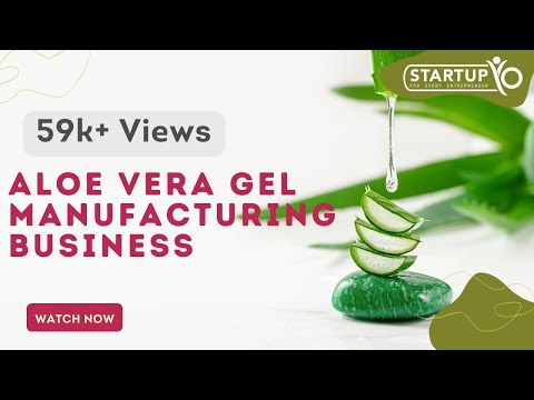 Aloe Vera Gel Manufacturing Business