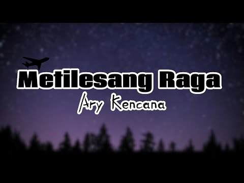 Metilesang Raga   Ary Kencana  Lirik Lagu