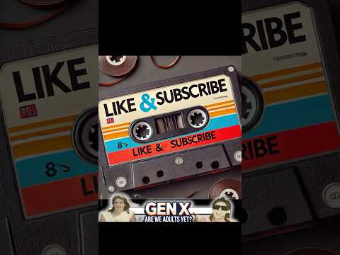 WHO are Gen X Are We Adults Yet?