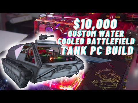 $10000 CUSTOM WATER COOLED BATTLEFIELD TANK PC BUILD