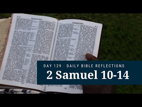 DAY 129 | 2 Samuel 10-14 | The Bible In a Year