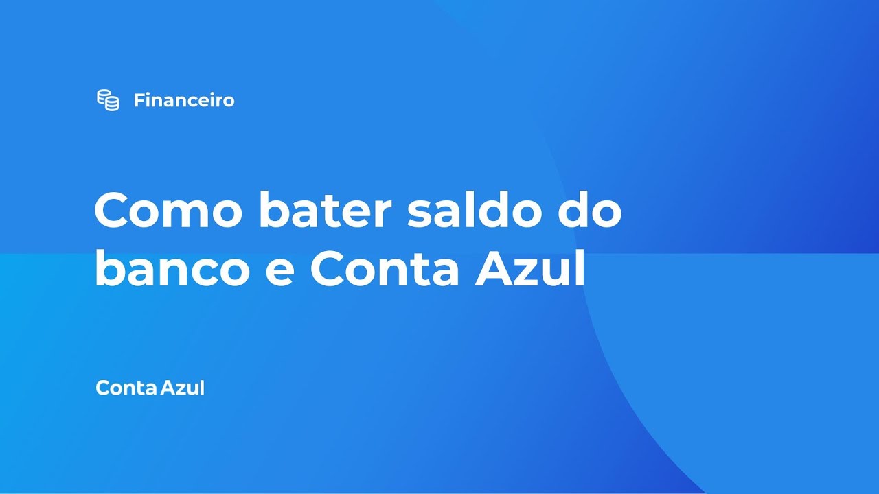 Como bater saldo do banco e Conta Azul