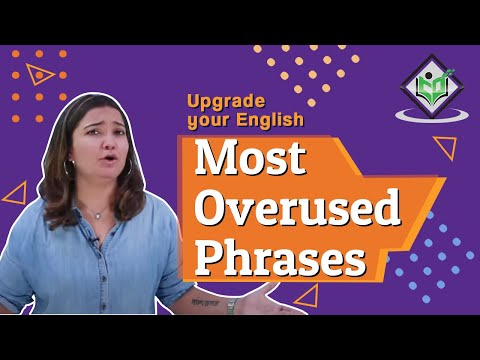 Upgrade your English Most Overused Phrases