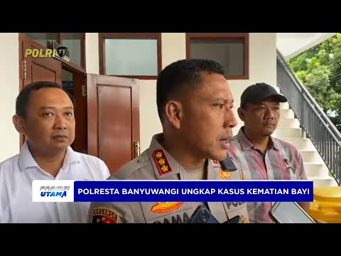 POLRESTA BANYUWANGI UNGKAP KASUS KEMATIAN BAYI