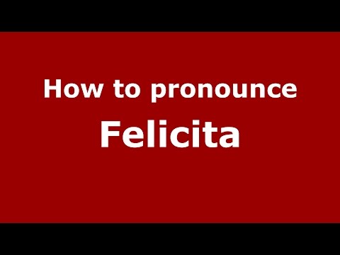 How to pronounce Felicita