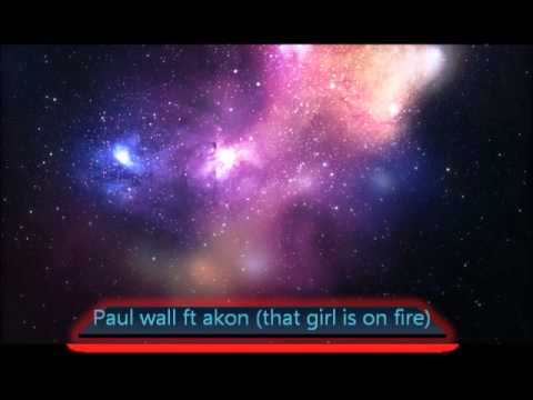 Paul wall ft akon that girl is on fire