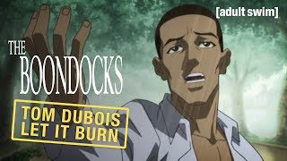 Tom Dubois Lets it Burn  The Boondocks  adult swim