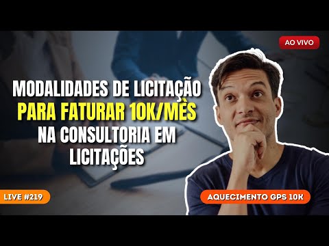 , title : 'MODALIDADES DE LICITAÇÃO PARA FATURAR 10K POR MÊS NA CONSULTORIA | Live #219'