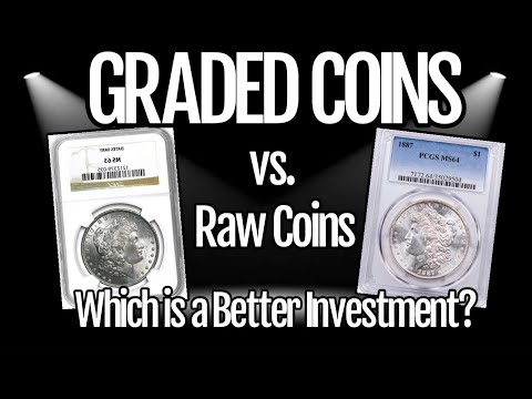 Graded Coins vs. Raw Coins: Which Is a Better Investment?