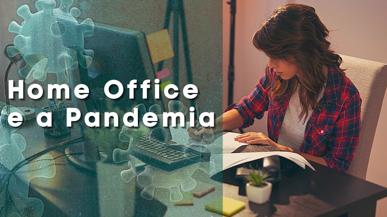 Home Office vs Pandemia - Como Trabalhar Em Casa