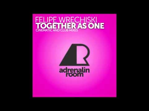 Felipe Wrechiski - Together As One (Club Mix) [Adrenalin Room]