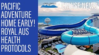 NEWS UPDATE: Pacific Adventure Arriving Early! Extra Night for Splendor + Royal Aus Health Protocols