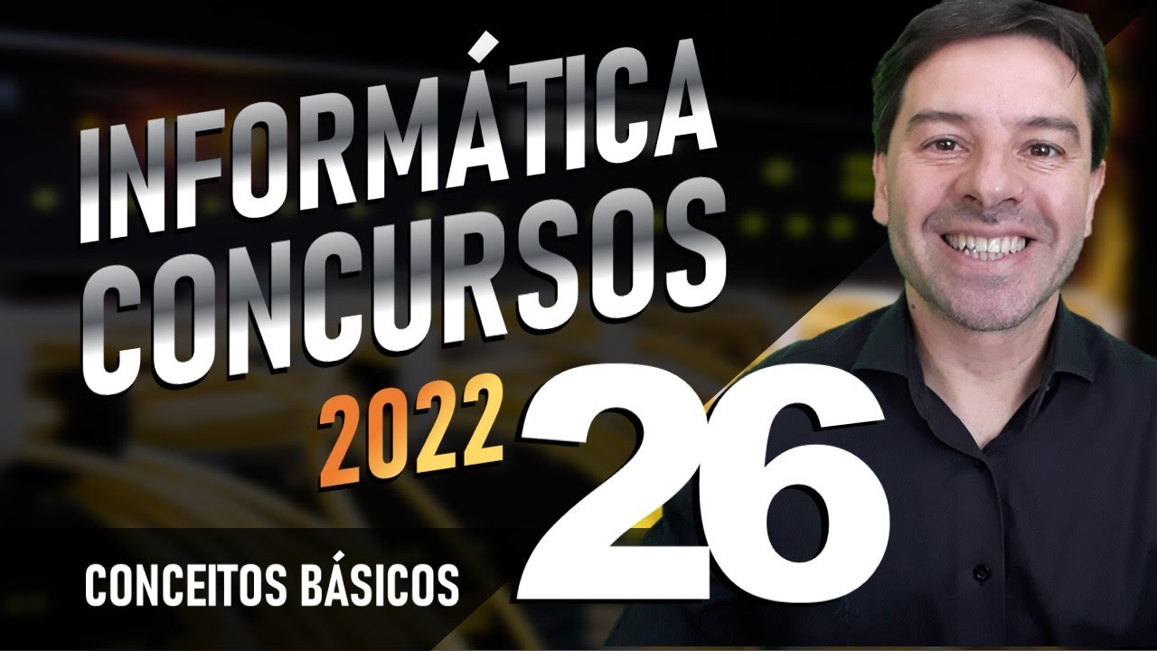 Conceitos Básicos Informática Concursos 2022 | Aula 26