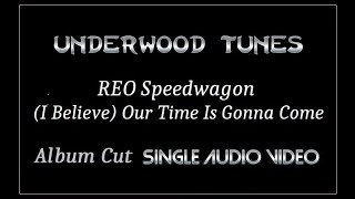 REO Speedwagon ~ (I Believe) Our Time Is Gonna Come ~ 1976 ~ Single Audio Video