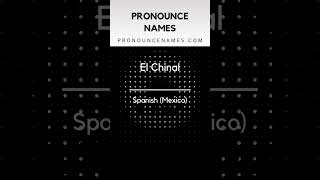How to pronounce El Chinal