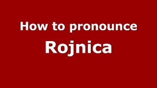 How to pronounce Rojnica