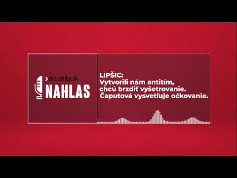 Lipšic: Vytvorili nám antitím, chcú brzdiť vyšetrovanie. Čaputová vysvetľuje očkovanie