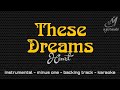THESE DREAMS [ HEART ] INSTRUMENTAL | MINUS ONE