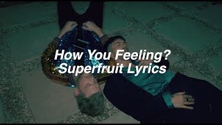 How You Feeling? || Superfruit Lyrics