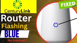 Centurylink Router Flashing Blue Light and Internet Not working - FIXED | CenturyLink Router Blue