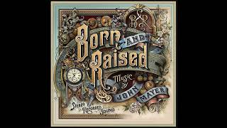 John Mayer - Born and Raised (Reprise)