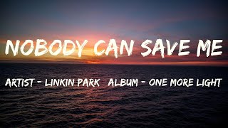 Nobody Can Save Me (Lyrics) - Linkin Park