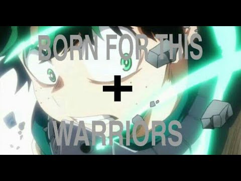「My Hero Academia AMV」- Born for This + Warriors (mashup)