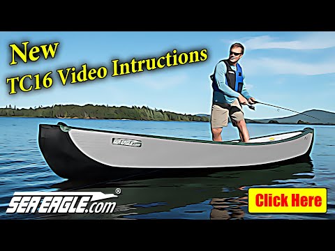 New Sea Eagle (TC16) Inflatable Travel Canoe Instructions from SeaEagle.com - World's Best Canoe!